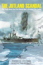 The Jutland scandal : the truth about the First World War's greatest sea battle cover image