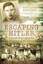 Escaping Hitler : a Jewish Boy's quest for freedom and his future cover image
