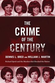 The crime of the century : Richard Speck and the murders that shocked a nation cover image