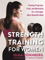 Strength training for women : training programs, food, and motivation for a stronger, more beautiful body cover image