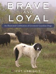 Brave and loyal. An Illustrated Celebration of Livestock Guardian Dogs cover image