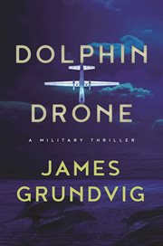 Dolphin drone. A Military Thriller cover image