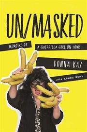 Un/masked : memoirs of a Guerrilla Girl on tour cover image