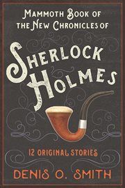 The mammoth book of the new chronicles of Sherlock Holmes : 12 original stories cover image