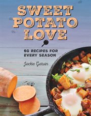 Sweet potato love : 60 recipes for every season cover image
