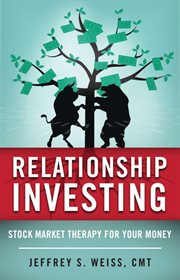 Relationship investing. Stock Market Therapy for Your Money cover image