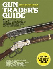 Gun trader's guide : a comprehensive, fully-illustrated guide to modern collectible firearms with current market values cover image