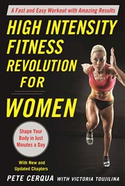 High Intensity Fitness Revolution for Women : a Fast and Easy Workout with Amazing Results cover image