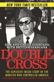 Double cross : the explosive, inside story of the mobster who controlled America cover image
