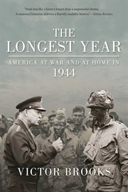 The Longest Year : America at War and at Home in 1944 cover image