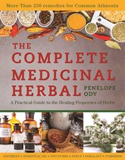 The complete medicinal herbal : a practical guide to the healing properties of herbs cover image