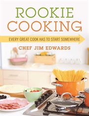 Rookie cooking : every great cook has to start somewhere cover image