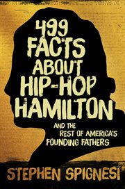 499 facts about hip-hop Hamilton and the rest of America's founding fathers cover image