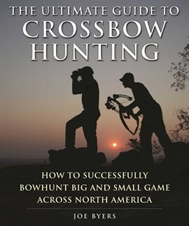 Cover image for The Ultimate Guide to Crossbow Hunting