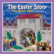 The Easter story : the brick Bible for kids cover image