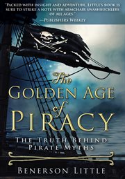 The golden age of piracy : the truth behind pirate myths cover image