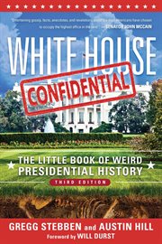 White House Confidential : the Little Book of Weird Presidential History cover image
