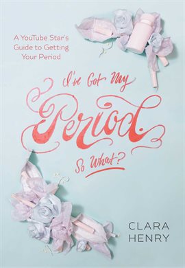 Cover image for I've Got My Period. So What?