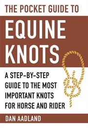 The Pocket Guide to Equine Knots : a Step-by-Step Guide to the Most Important Knots for Horse and Rider cover image