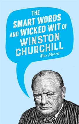 Cover image for The Smart Words and Wicked Wit of Winston Churchill