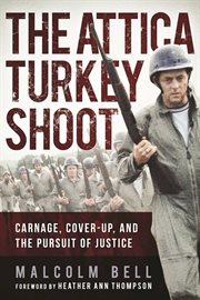 The Attica turkey shoot : carnage, cover-up, and the pursuit of justice cover image