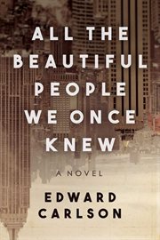 All the beautiful people we once knew : a novel cover image