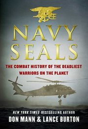 Navy seals : The Combat History of the Deadliest Warriors on the Planet cover image
