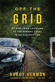 Off the grid : my ride from Louisiana to the Panama Canal in an electric car cover image