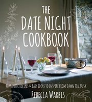 The date night cookbook : romantic recipes & easy ideas to inspire from dawn till dusk cover image