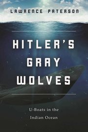 Hitler's gray wolves : u-boats in the Indian Ocean cover image