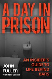 A Day in Prison : an Insider's Guide to Life Behind Bars cover image