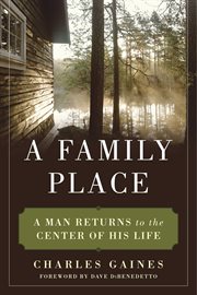 A Family Place : a Man Returns to the Center of His Life cover image