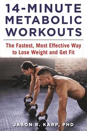 14-minute metabolic workouts : the fastest, most effective way to lose weight and get fit cover image