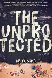 The unprotected : a novel cover image