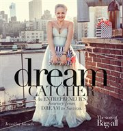 Dreamcatcher : an entrepreneur's journey from dream to success cover image