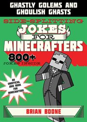 Sidesplitting jokes for Minecrafters : ghastly golems and ghoulish ghasts cover image