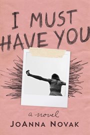 I must have you : a novel cover image