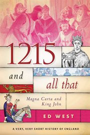 1215 and all that : Magna Carta and King John cover image