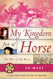 My Kingdom for a Horse : the War of the Roses cover image