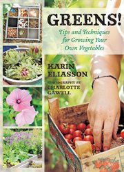 Greens! : tips and techniques for growing your own vegetables cover image