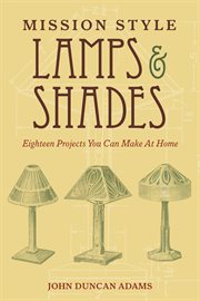 Mission style lamps and shades : eighteen projects you can make at home cover image