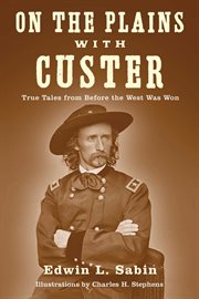 On the Plains with Custer : Tales from Before the West Was Won cover image