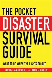 The pocket disaster survival guide : what to do when the lights go out cover image