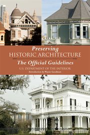 Preserving historic architecture : the official guidelines cover image