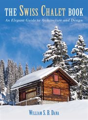Swiss Chalet book : an elegant guide to architecture and design cover image