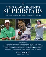 Two Good Rounds Superstars : Golf Stories from the World's Greatest Athletes cover image
