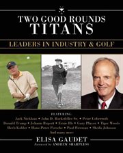 Two good rounds titans : leaders in industry & golf cover image