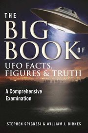 The big book of UFO facts, figures & truth : a comprehensive examination cover image