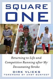 Square one : returning to life and competitive running after my devastating stroke cover image
