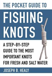The pocket guide to fishing knots : a step-by-step guide to the most important knots for fresh and salt water cover image